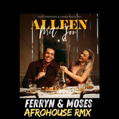 Yves Berendse & Emma Heesters - Alleen Met Jou - Ferryn & Moses Afro House Remix