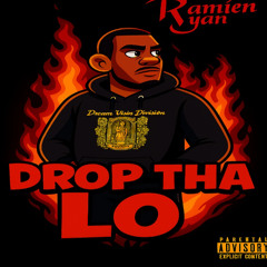 Drop The Lo!!!