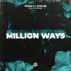 Kilian K & Stayus - Million Ways (ft. Liam Sturgess)