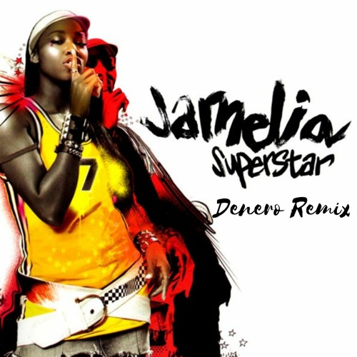 Jamelia - Superstar (Denero Remix) [FREE DOWNLOAD]