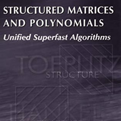 Get PDF 📚 Structured Matrices and Polynomials: Unified Superfast Algorithms by  Vict