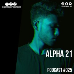 GetLostInMusic - Podcast #025 - Alpha21