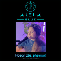 Akela Blue - Hoson zēs, phainou! (Live Loop Improv)