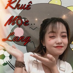 KHUÊ MỘC LANG - Búp Cover