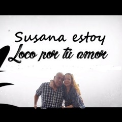 Susana Estoy Loco Por Tu Amor