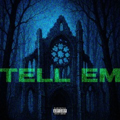 TELL EM