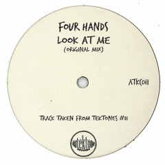 Four Hands "Look At Me" (Original Mix)(Preview)(Taken from Tektones #11)(Out Now)