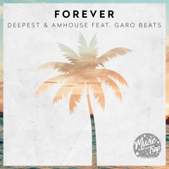 Deepest & AMHouse Feat. Garo Beats - Forever