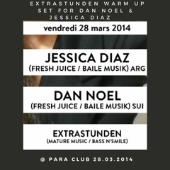 EXTRASTUNDEN Warm up set for  DAN NOEL & JESSICA DIAZ  @ Para Club 28.03.2014