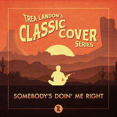 Somebody's Doin' Me Right (Trea Landon's Classic Cover Series)