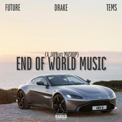 Future, Drake & Tems - End of World Music (A JAYBeatz Mashup) #HVLM
