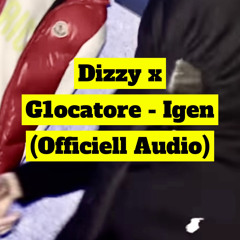 Dizzy x G1ocatore - Igen (Officiell Audio)
