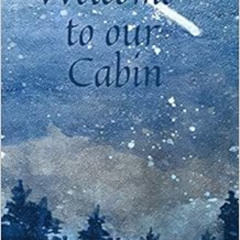 [ACCESS] KINDLE 📑 Welcome to our Cabin Guest Book by Wellspring Press [KINDLE PDF EB