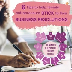 6 Tips to Help Female Entrepreneurs Stick to their Business Resolutions