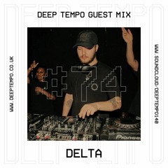 Delta - Deep Tempo Guest Mix #74