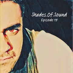 Shades Of Sound Ep.19