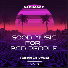 GOOD MUSIC FOR BAD PEOPLE Vol.2 (Summer Edition)