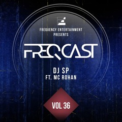DJ SP ft. MC Rohan - FreqCast Vol. 36