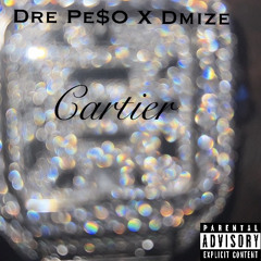 Dre Pe$o Feat Dmize - Cartier