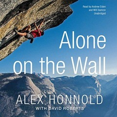 [View] EBOOK 💏 Alone on the Wall by  Alex Honnold &  David Roberts KINDLE PDF EBOOK