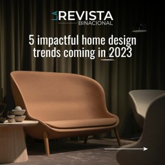 5 impactful home design trends coming in 2023