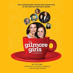 [Read] EPUB KINDLE PDF EBOOK The Gilmore Girls Companion by  A. S. Berman,Edward Herrmann,Nat Segalo