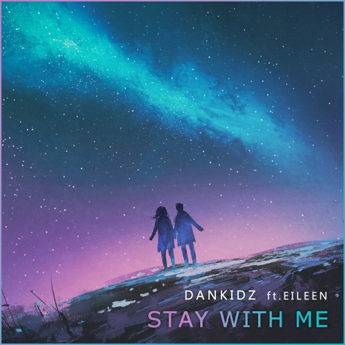 Stay With Me (ft. Eileen)