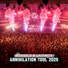 BÖSSELS & LATINITY - ANNIHILATION TOOL 2025