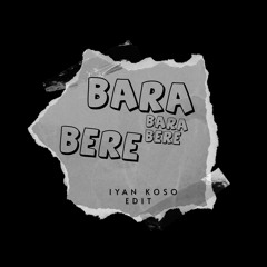 BARA BERE  - IYAN KOSO (EDIT).mp3