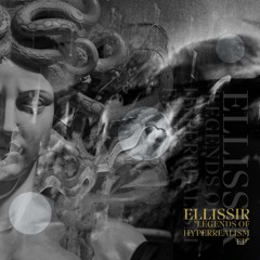 Ellissir - "Legends Of Hyperrealism EP" (L1R019) PREVIEWS