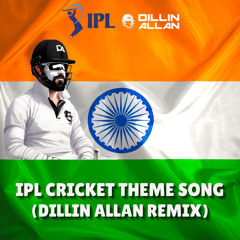 IPL Cricket Theme Song vs India Chant (Dillin Allan Remix)