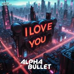 Alpha Bullet - I Love You [HSF143]