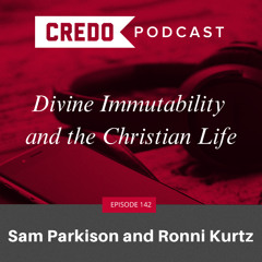 Divine Immutability and the Christian Life: Sam Parkison and Ronni Kurtz