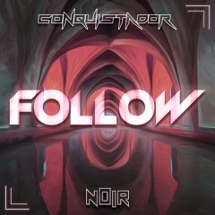 CONQUISTADOR & NOIR - FOLLOW (FREE DOWNLOAD)