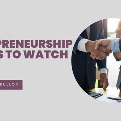 Entrepreneurship Trends To Watch In 2023 | Anthony Grullon