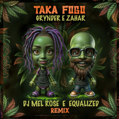 Grynder, Zahar - Taka Fogo (DJ Mel Rose, Equalized Remix)
