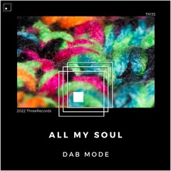 Dab Mode - All My Soul (Original Mix)