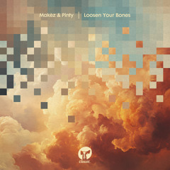 Makèz & Pinty - Loosen Your Bones