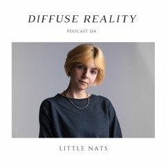 Diffuse Reality Podcast 124 : Little Nats