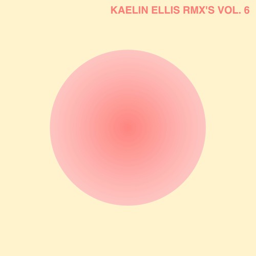 Stream RMX's Vol. 6 by KAELIN ELLIS | Listen online for free on SoundCloud