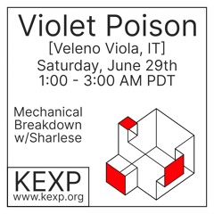 Violet Poison Guest Mix for Mechanical Breakdown on KEXP