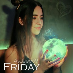Asdeep69 - Friday