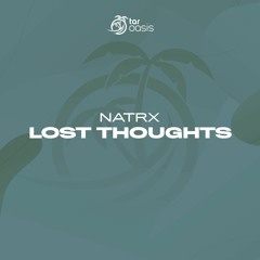 [OUT NOW!] NatrX - Lost Thoughts (Original Mix) [TAR Oasis]