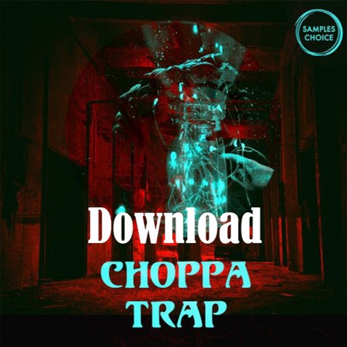 Download Choppa Trap (sample Pack)