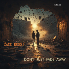 Don’t Just Fade Away