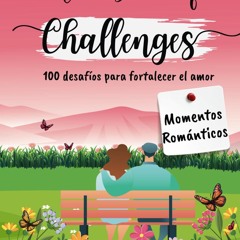 ✔Kindle⚡️ The Book Of Challenges - Momentos Rom?nticos: 100 desaf?os para fortalecer el
