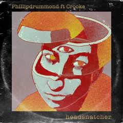 "Headsnatcher" feat Crooke - LEAK (DROPS ON SPOTIFY AND ALL DSP'S 1/1/24,)