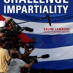 PDF KINDLE DOWNLOAD Cuba, the Media, and the Challenge of Impartiality android