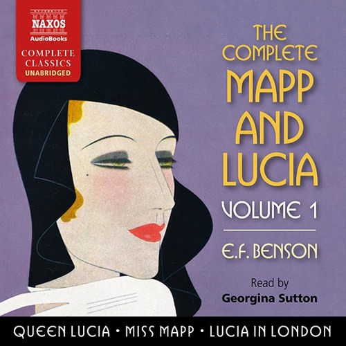 Stream E F Benson The Complete Mapp And Lucia Volume 1 Sample From Naxos Audiobooks Listen Online For Free On Soundcloud