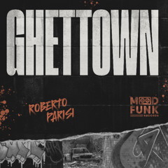 Roberto Parisi - GHETTOWN // MFR416